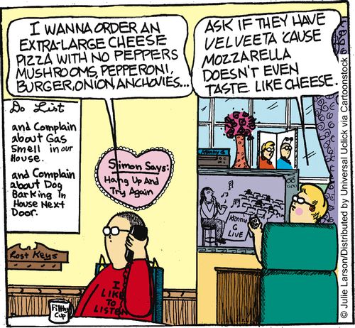 'I wanna order an extra-large cheese pizza with no peppers, mushrooms, pepperoni, burger, onion, anchovies . . .'