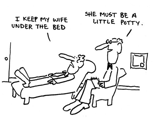 'I keep my wife under the bed.'