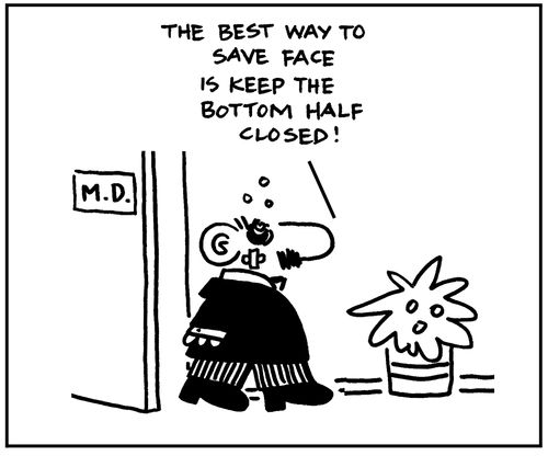 'The best way to save face is to keep the bottom half closed.'