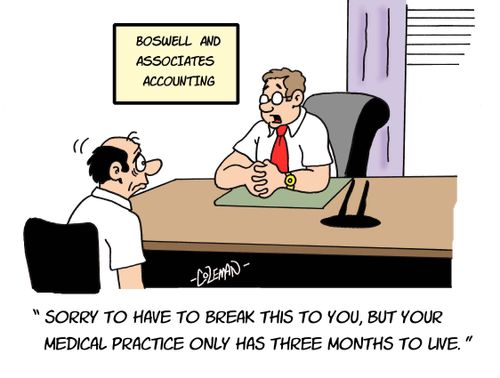 'Sorry to have to break this to you, but your medical practice only has three months to live.