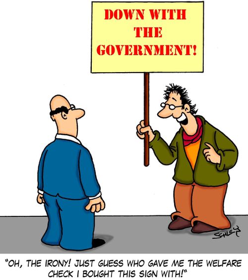'Oh, the irony! Just guess who gave me the welfare check I bought this sign with!'