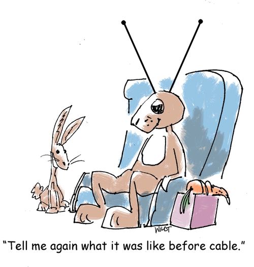 'Tell me again what it was like before cable.'