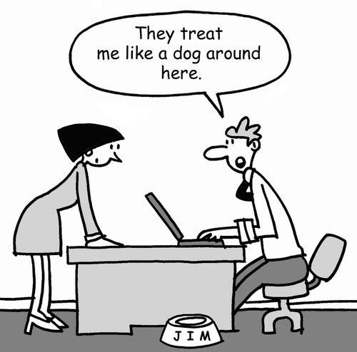 'They treat me like a dog around here.'