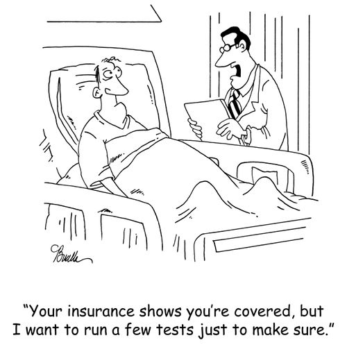 'Your insurance shows you're covered, but I want to run a few tests just to make sure.'
