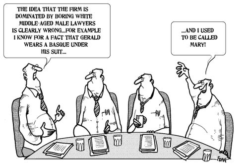 'The idea that the firm is dominated by boring white middle-aged male lawyers is clearly wrong...for example I know for a fact that Gerald wears a basque under his suit.'