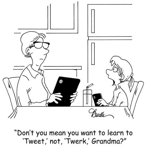 'Don't you mean you want to learn to 'Tweet,' not, 'Twerk,' Grandma?'