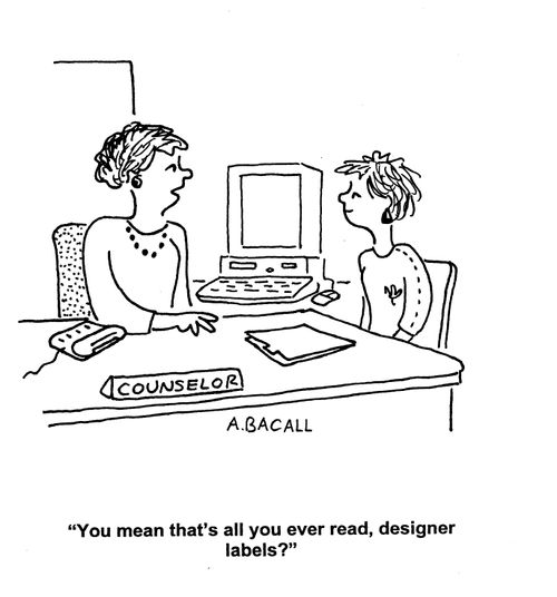 'You mean that's all you ever read, designer labels?'