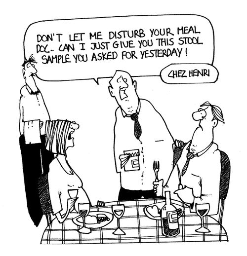 Can I just give you the stool sample you asked for yesterday!