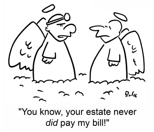 'You know, your estate never did pay my bill!'
