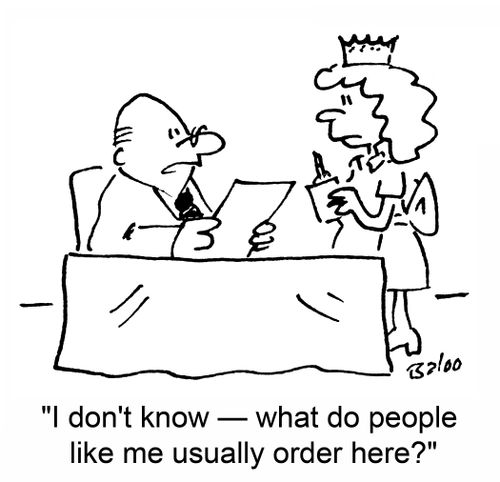 'I don't know -- what do people like me usually order here?'