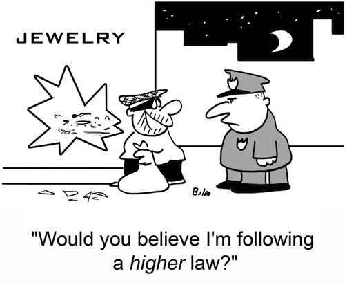 'Would you believe I'm following a higher law'