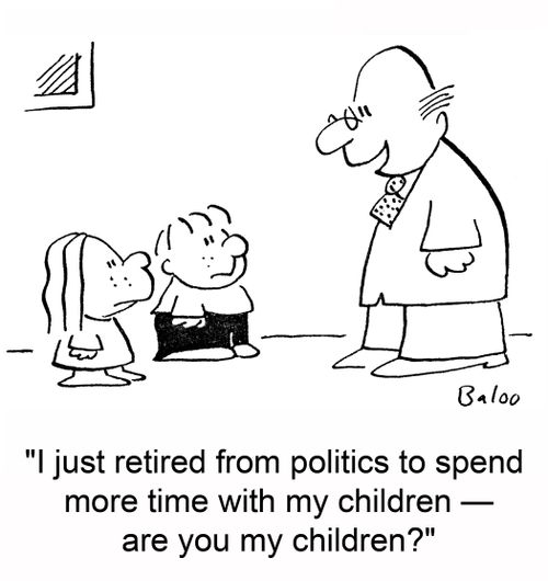 'I just retired from politics to spend more time with my children -- are you my children?'