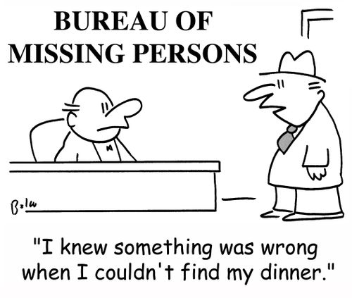 'I knew something was wrong when I couldn't find my dinner.'