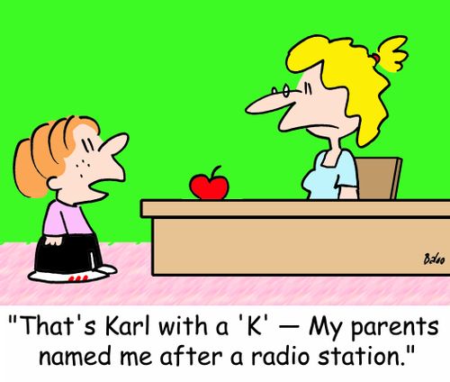 'That's Karl with a 'K' -- My parents named me after a radio station.'