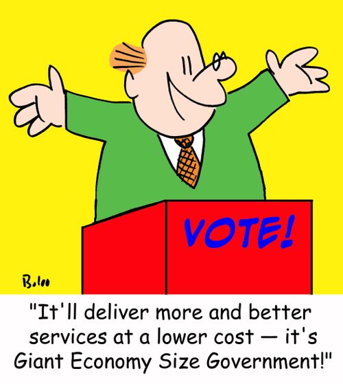 'It'll deliver more and better services at a lower cost -- it's Giant Economy Size Government!'