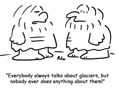 'Everybody always talks about glaciers, but nobody ever does anything about them!'
