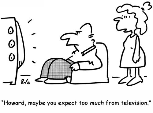 'Howard, maybe you expect too much from television.'