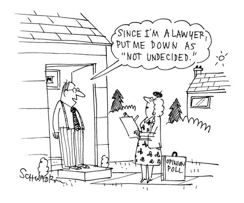 'Since I am a lawyer out me down as 'Not Undecided'.'