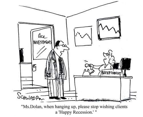 'Ms Dolan, when hanging up, please stop wishing clients a 'Happy Recession'.'