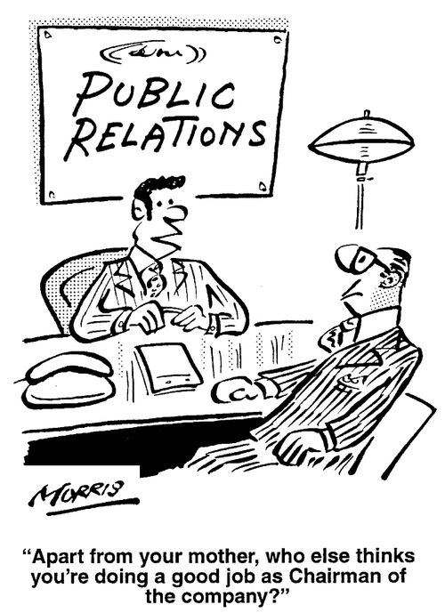 Apart from your mother, who else thinks you're doing a good job as Chairman of the company?