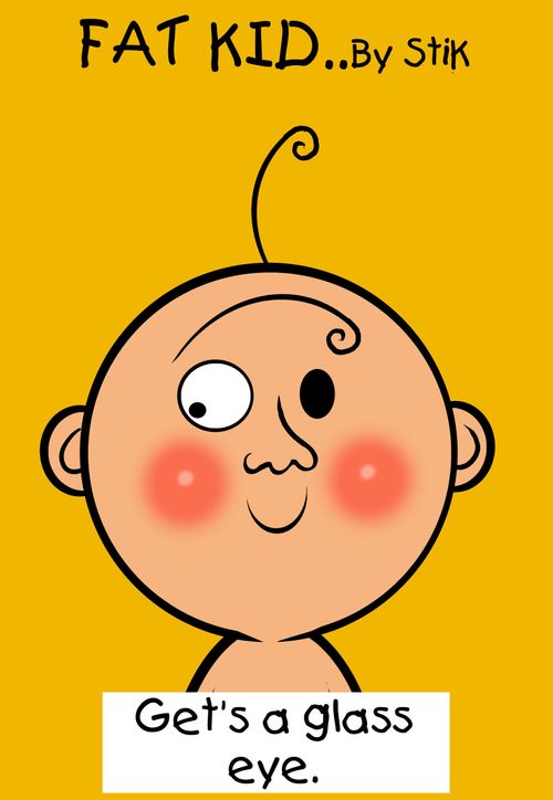 Fat Kid 5- Gets a glass eye (colour)
