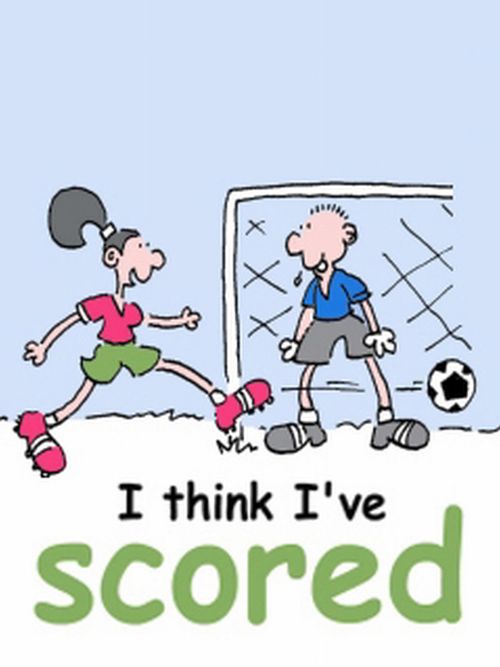 'I think I've scored.'
