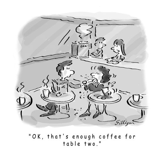 'OK, that's enough coffee for table two.'