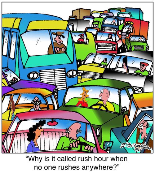 'Why is it called rush hour when no one rushes anywhere?'
