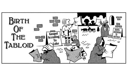 The birth of the tabloid: Gospel according to Luke...Gospel according to Matthew.