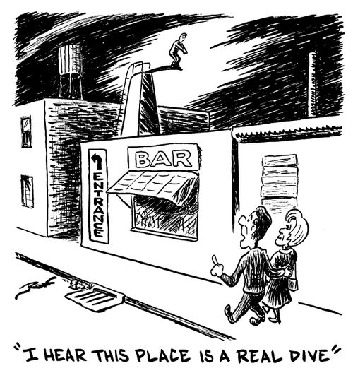 I hear this place is a real dive.