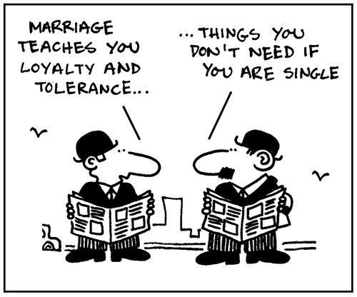'Marriage teaches you loyalty and tolerance...'-'Things you don't need if you are single.'