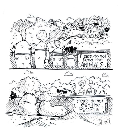 Please do not feed the animalsPlease do not eat the people.