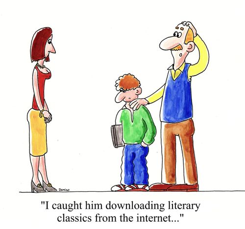 'I caught him downloading literary classics from the internet...'