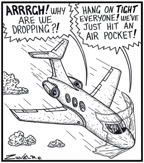 Pilot: 'Hang on TIGHT everyone! We've just hit an Air Pocket!' 