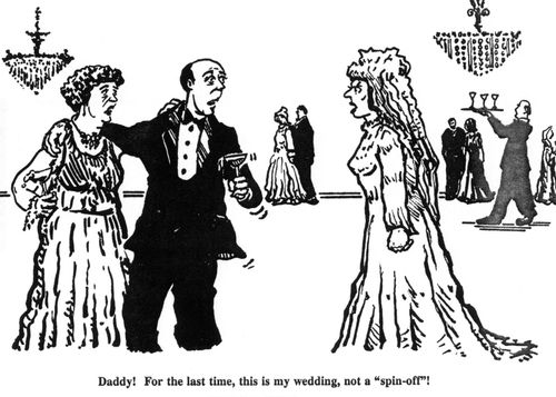 'Daddy! For the last time, this is my wedding, not a 'spin-off'!'