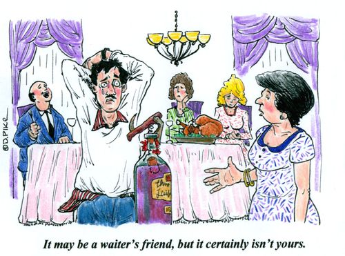 'It may be a waiter's friend, but it certainly isn't yours.'