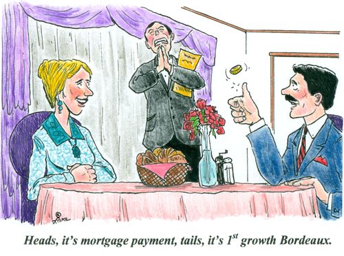 'Heads it's mortgage payment, tails it's 1st growth Bordeaux.'