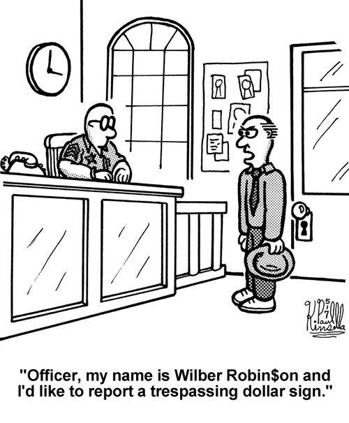 'Officer, my name is Wilber Robin$son and I'd like to report a trespassing dollar sign.' 