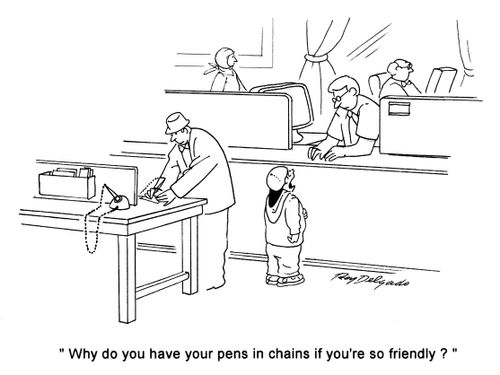 'Why do you have your pens in chains if you're so friendly?'