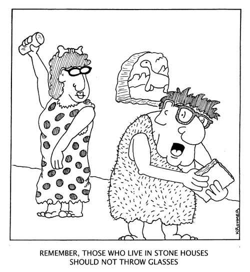 'Remember, those who live in stone houses should not throw glasses.'