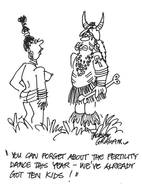 'You can forget about the fertility dance this year - we've already got ten kids!'