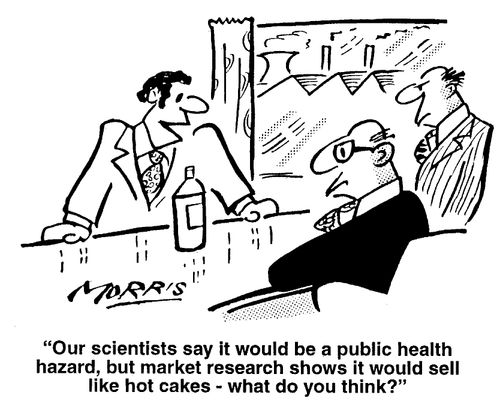 "Our scientists say it would be a public health hazard, but market research shows it would sell like hot cakes - what do you think?"