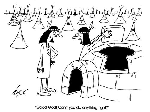 "Good God! Can't you do anything right?"