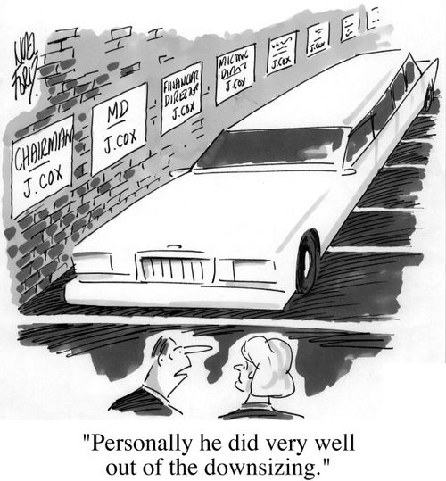 "Personally, he did very well out of the downsizing."