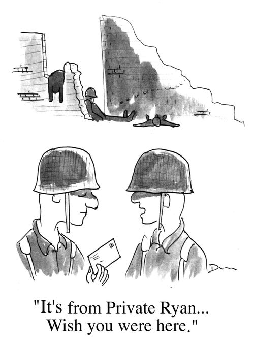"It's from Private Ryan...Wish you were here."