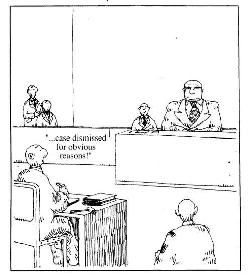 "Case dismissed for obvious reasons."