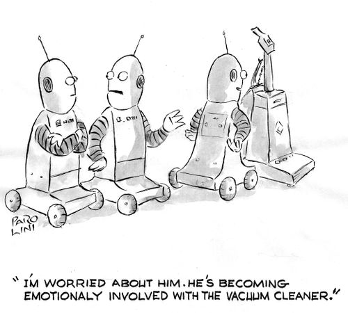 'I'm worried about him. He's becoming emotionaly involved with the vacuum cleaner.'