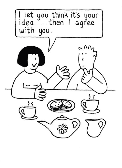 ' I let you think it's your ides...then I agree with you.'