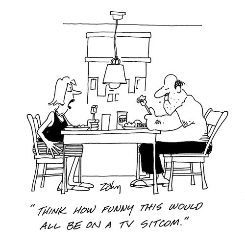 'Think how funny this would all be on a TV sitcom.'