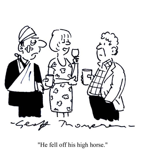 'He fell off his high horse.'